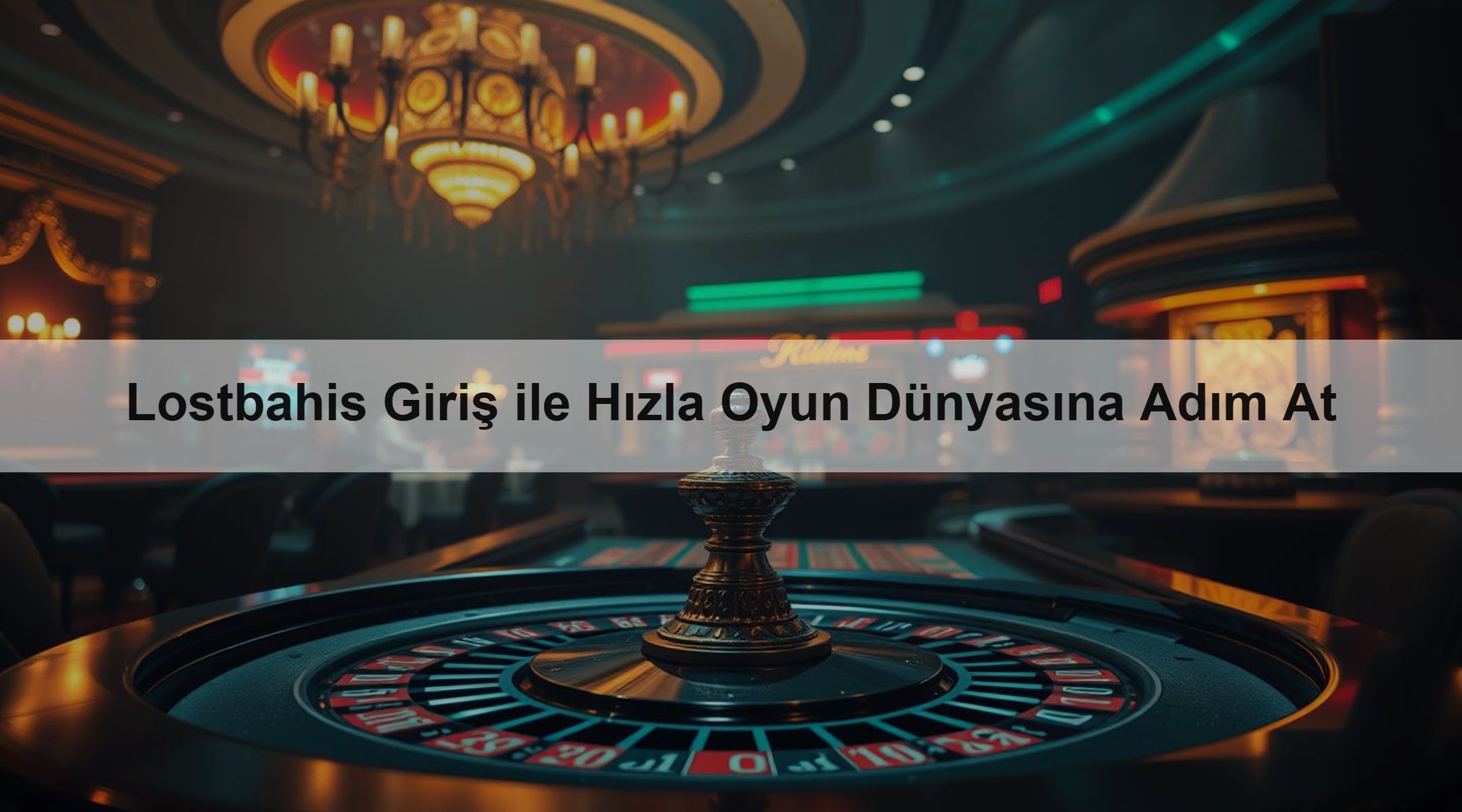 Lostbahis Giriş ile Hızla Oyun Dünyasına Adım At