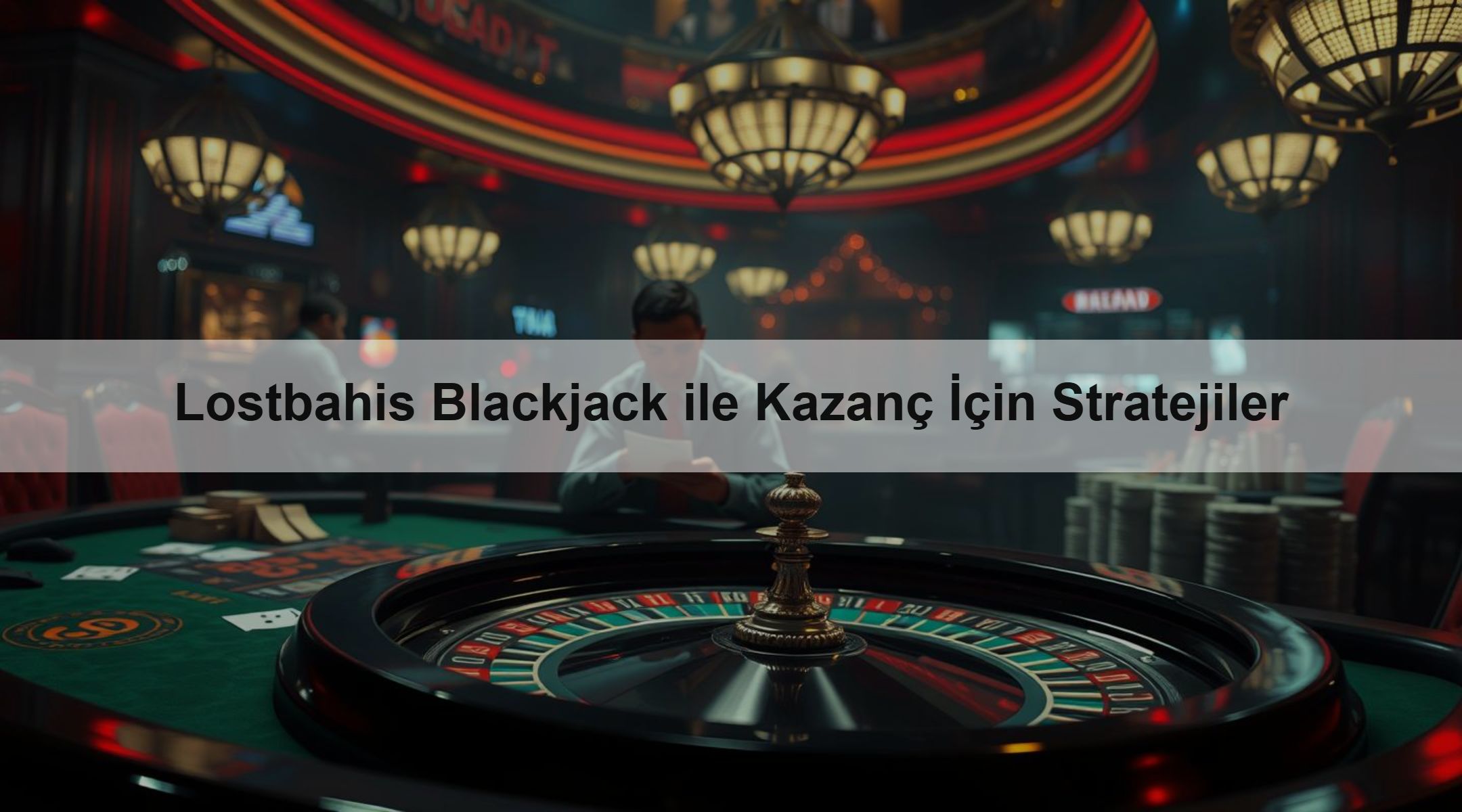 Lostbahis Blackjack ile Kazanç İçin Stratejiler 1 Lostbahis Blackjack ile Kazanç İçin Stratejiler