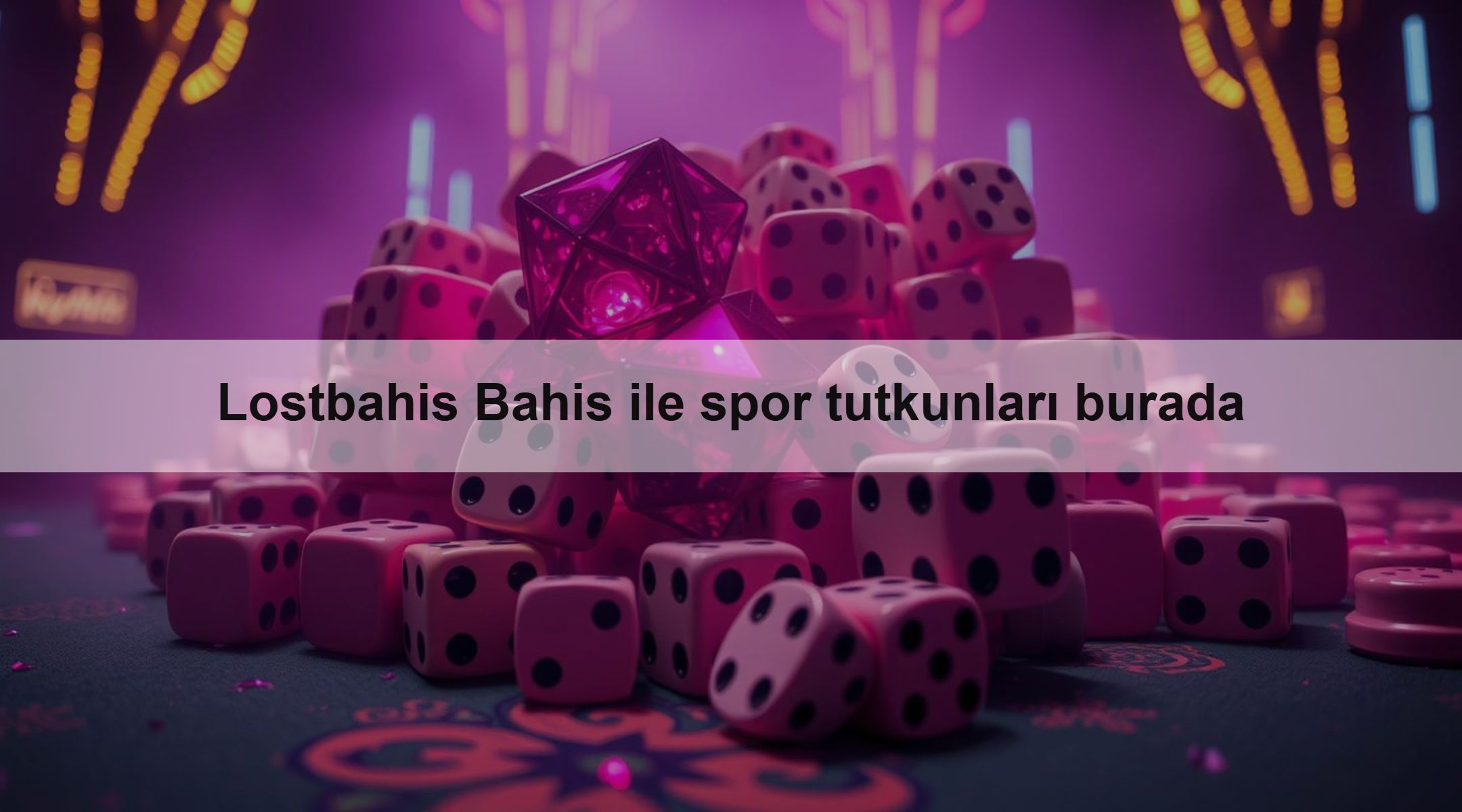 Lostbahis Bahis ile spor tutkunları burada