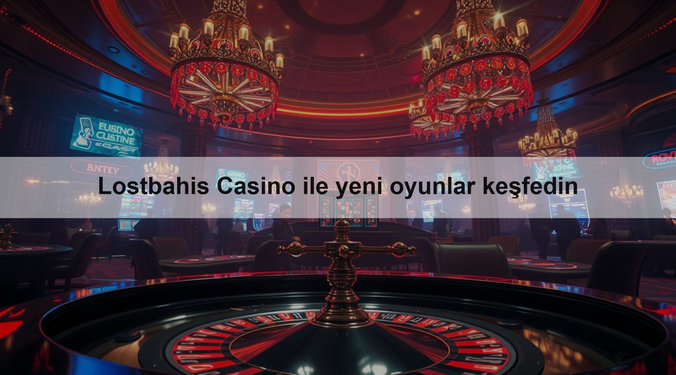 Lostbahis Casino ile yeni oyunlar keşfedin