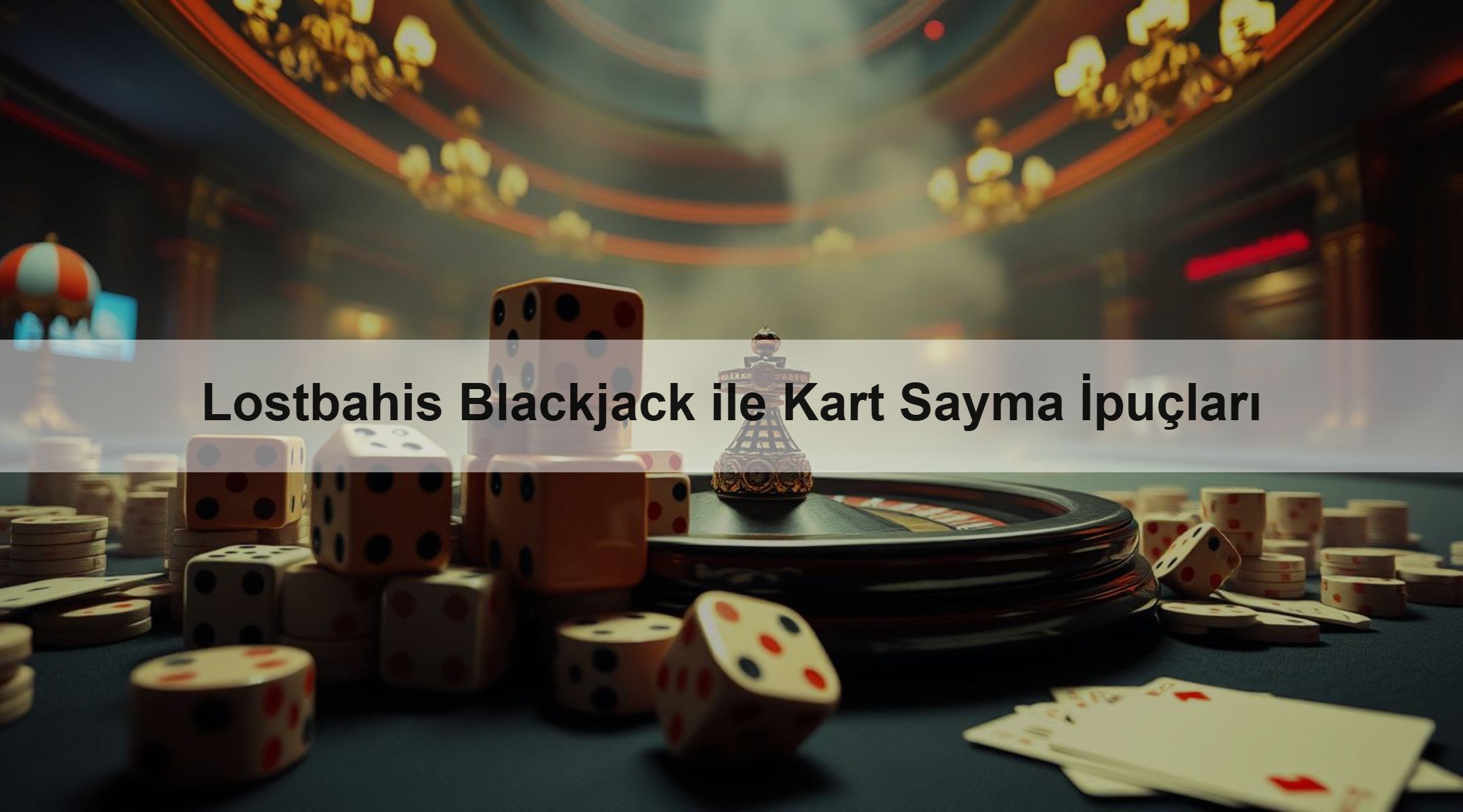 Lostbahis Blackjack ile Kart Sayma İpuçları